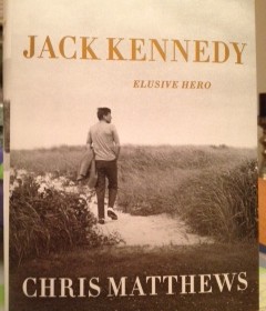 Jack Kennedy: Elusive Hero – An Evening with author Chris Matthews